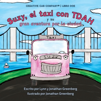 Suzy, el taxi con TDAH y su gran aventura por la ciudad (Creative Cab Company en Español) (Spanish Edition)