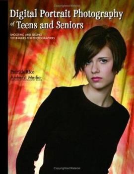 Paperback Digital Portrait Photography of Teens and Seniors: Shooting and Selling Techniques for Photographers Book