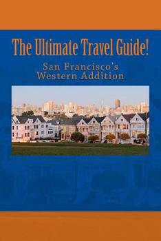 Paperback The Ultimate Travel Guide! San Francisco's Western Addition Book