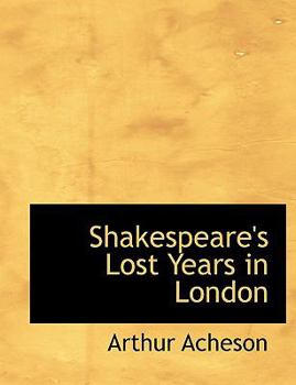 Paperback Shakespeare's Lost Years in London Book