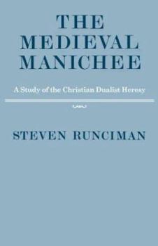 Paperback The Medieval Manichee: A Study of the Christian Dualist Heresy Book