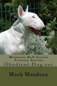 Paperback Miniature Bull Terrier Training Secrets: Obedient-Dog.net Book