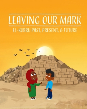 Paperback Leaving Our Mark: El-Kurru Past, Present, & Future Book