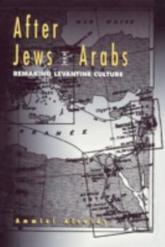 Paperback After Jews and Arabs: Remaking Levantine Culture Book