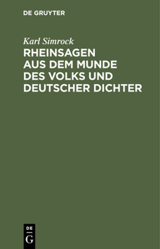 Hardcover Rheinsagen Aus Dem Munde Des Volks Und Deutscher Dichter: Für Schule, Haus Und Wanderschaft [German] Book