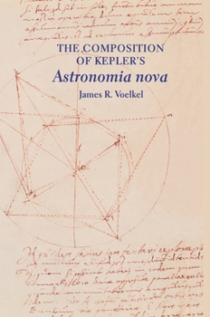 Hardcover The Composition of Kepler's "astronomia Nova" Book