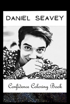 Paperback Confidence Coloring Book: Daniel Seavey Inspired Designs For Building Self Confidence And Unleashing Imagination Book