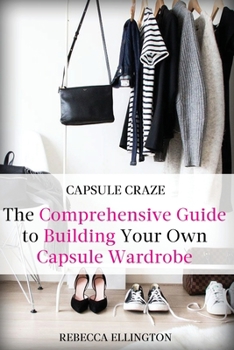 Paperback Capsule Craze: The Comprehensive Guide to Building Your Own Capsule Wardrobe Book