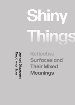 Paperback Shiny Things: Reflective Surfaces and Their Mixed Meanings Book