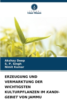 ERZEUGUNG UND VERMARKTUNG DER WICHTIGSTEN KULTURPFLANZEN IM KANDI-GEBIET VON JAMMU (German Edition)