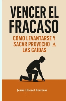 Paperback Vencer El Fracaso: Cómo levantarse y sacar provecho de las caídas [Spanish] Book