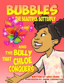 Paperback Bubbles the Beautiful Butterfly: And The Bully That Chloe Conquers Book