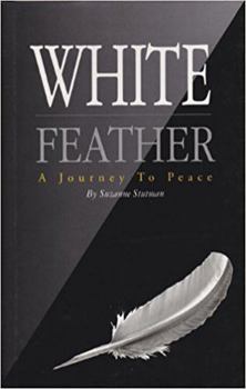 Hardcover White Feather: A Journey to Peace Book