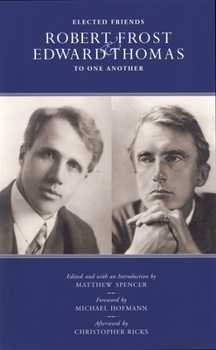 Hardcover Elected Friends: Robert Frost and Edward Thomas: To One Another Book