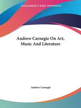 Paperback Andrew Carnegie On Art, Music And Literature Book