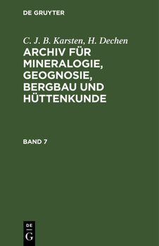 Hardcover C. J. B. Karsten; H. Dechen: Archiv Für Mineralogie, Geognosie, Bergbau Und Hüttenkunde. Band 7 [German] Book