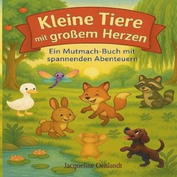 Paperback Kleine Tiere mit großem Herzen: Ein Mutmach-Buch mit spannenden Abenteuern [German] Book