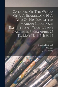 Paperback Catalog Of The Works Of R. A. Blakelock, N. A. And Of His Daughter Marian Blakelock Exhibited At Young's Art Galleries From April 27 To May 13, 1916, Book