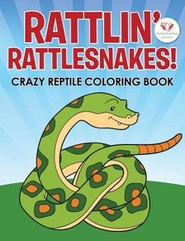 Paperback Rattlin' Rattlesnakes! Crazy Reptile Coloring Book