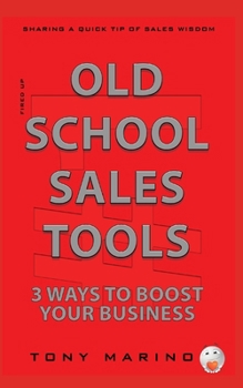 Paperback Old School Sales Tools: 3 Ways to Boost Your Business Book