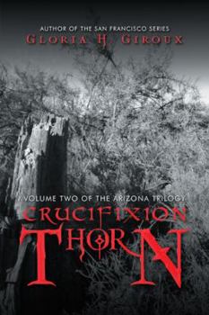 Paperback Crucifixion Thorn: Volume Two of the Arizona Trilogy Book