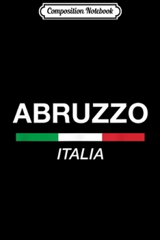 Composition Notebook: Abruzzo Italian Name Family Reunion Italy Flag Journal/Notebook Blank Lined Ruled 6x9 100 Pages