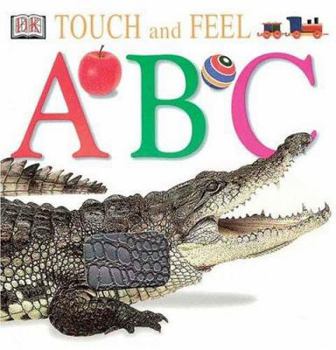Touch and Feel: ABC - Book  of the DK Touch and Feel