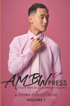 Paperback AMBW Press Asian Men Black Women Books: 6 Story Collection Volume 1 Book