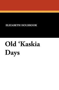 Paperback Old 'Kaskia Days Book