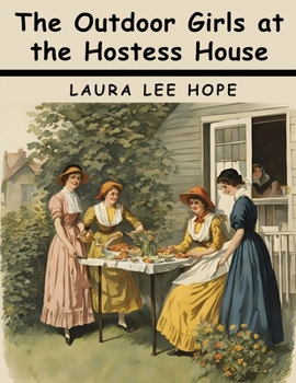 The Outdoor Girls at the Hostess House; or, Doing Their Best for the Soldiers - Book #9 of the Outdoor Girls
