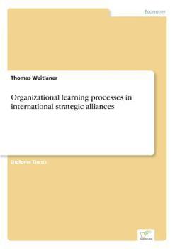 Paperback Organizational learning processes in international strategic alliances Book