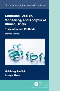 Statistical Design, Monitoring, and Analysis of Clinical Trials : Principles and Methods