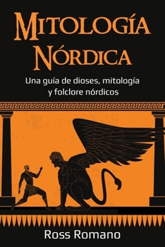 Paperback Mitología Nórdica: Una guía de dioses, mitología y folclore nórdicos [Spanish] Book