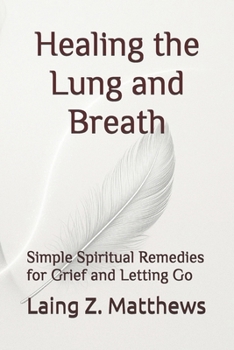 Healing the Lung and Breath: Simple Spiritual Remedies for Grief and Letting Go