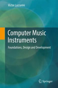 Hardcover Computer Music Instruments: Foundations, Design and Development Book