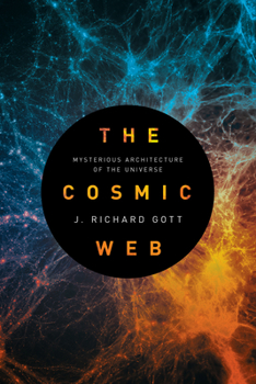 Hardcover The Cosmic Web: Mysterious Architecture of the Universe Book