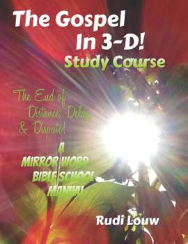 Paperback The Gospel in 3-D! Study Course: The End of Distance, Delay, & Dispute! Book