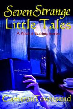 Paperback Seven Strange Little Tales: A Week of Bedtime Stories Book