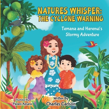 Paperback "Natures Whisper: THE CYCLONE WARNING" "Temana and Herenui's Stormy Adventure" Book