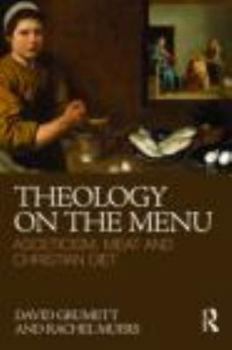 Paperback Theology on the Menu: Asceticism, Meat and Christian Diet Book