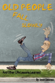 Paperback Old People Fall Slowly: And Other Life Lessons Learned Book