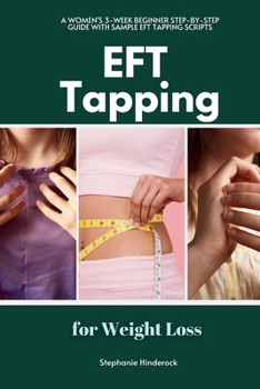 Paperback EFT Tapping for Weight Loss: A Women's 3-Week Beginner Step-by-Step Guide with Sample EFT Tapping Scripts Book