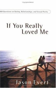 Paperback If You Really Loved Me: 101 Questions on Dating, Relationships, and Sexual Purity Book