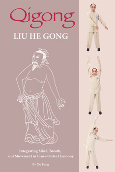 Qigong: Liu He Gong: Integrating Mind, Breath, and Movement in Inner-Outer Harmony