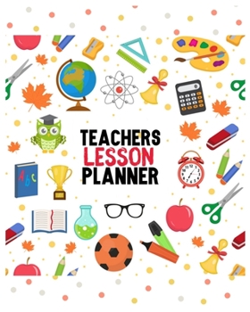 Teachers Lesson Planner: Teachers Lesson Planner 2019-2020, (Inspirational Notebooks For Teachers) Teacher Notebook, Teacher Lesson Planner Undated, ... An Awesome Teacher, Teacher Appreciation Gift