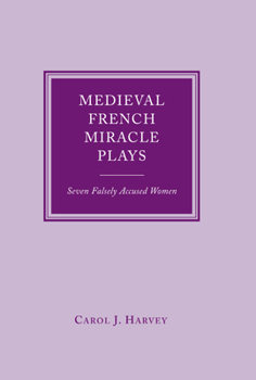 Hardcover Medieval French Miracle Plays: Seven Falsely Accused Women Book