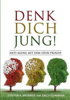 Paperback Denk Dich jung!: Anti-Aging mit dem Idun-Prinzip [German] Book