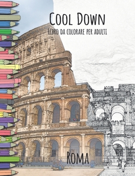 Paperback Cool Down - Libro da colorare per adulti: Roma [Italian] Book