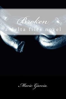 Paperback Broken: a delta files novel Book
