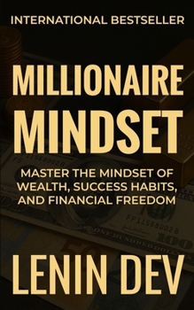 Millionaire Mindset: Master the Mindset of Wealth, Success Habits, and Financial Freedom